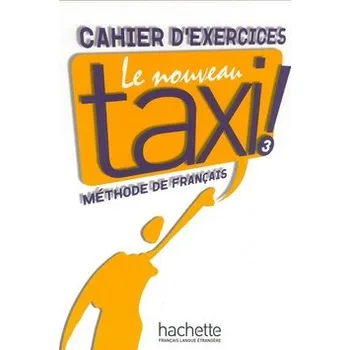 Francouzský jazyk Le Nouveau Taxi ! 3 Cahier d´exercices