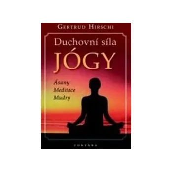 Duchovní síla jógy - Ásany * Meditace * Mudry
