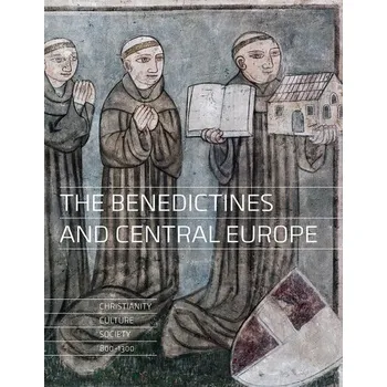 The Benediktines and Central Europe - Christianity, culture, society 800-1300