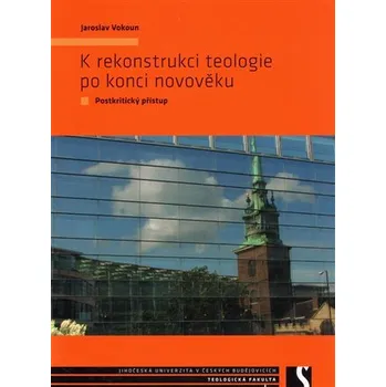 K rekonstrukci teologie po konci novověku