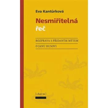 Nesmiřitelná řeč - Rozprava s přidaným mýtem o Janu Husovi