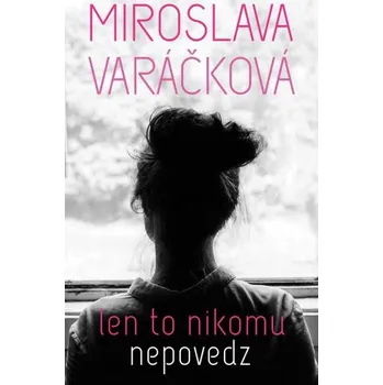 Kniha Len to nikomu nepovedz (slovensky)