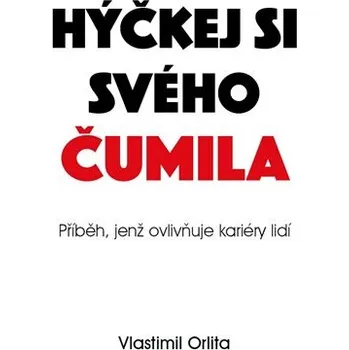 Hýčkej si svého čumila - Příběh jenž ovlivňuje kariéry lidí