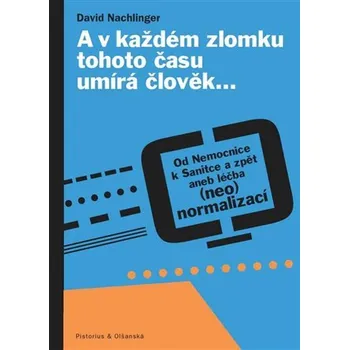Umění A v každém zlomku tohoto času umírá člověk… - Od Nemocnice k Sanitce a zpět aneb léčba (neo)normalizací