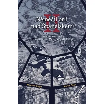 Němečtí orli nad Španělskem II. - Letadla Legionu Condor (Heinkel He 112 - Messerschmitt Bf 109)