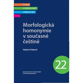 Morfologická homonymie v současné češtině - Studie z korpusové lingvistiky 22
