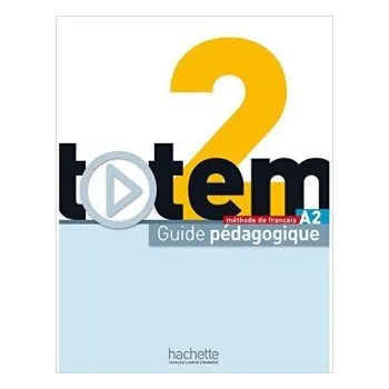 Francouzský jazyk Totem 2 (A2) Guide pédagogique