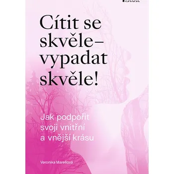 Cítit se skvěle - vypadat skvěle! Jak podpořit svoji vnitřní a vnější krásu