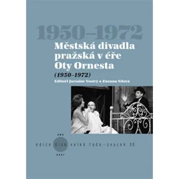 Umění Městská divadla pražská v éře Oty Ornesta (1950-1972)