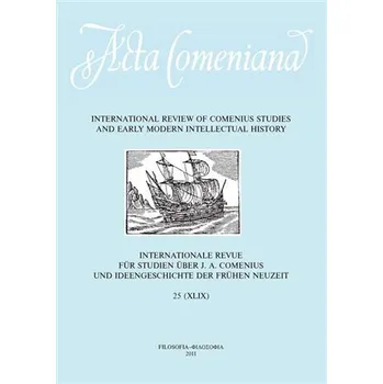 Acta Comeniana 25 - International Review of Comenius Studies and Early Modern Intellectual History