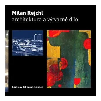 Umění Milan Rejchl: Architektura a výtvarné dílo