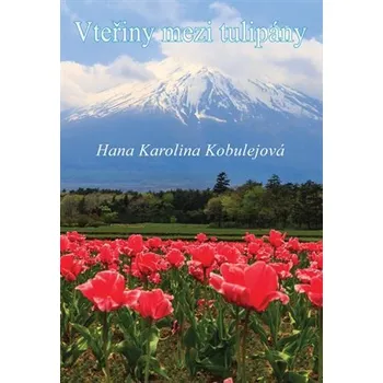 Poezie Vteřiny mezi tulipíny