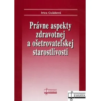 Právne aspekty zdravotnej a ošetrovateľskej staroslivosti
