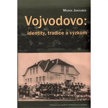 Vojvodovo: identity, tradice a výzkum
