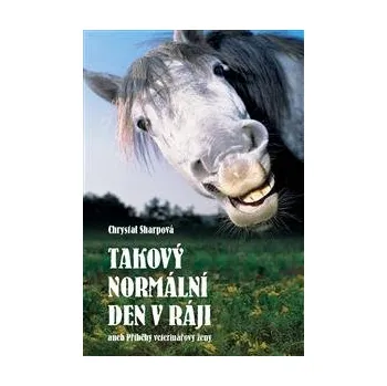 Beletrie pro dospělé Takový normální den v ráji aneb - Příběhy veterinářovy ženy