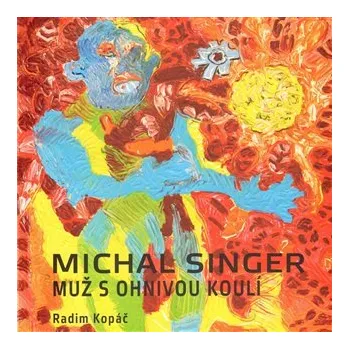 Umění Michal Singer - Muž s ohnivou koulí