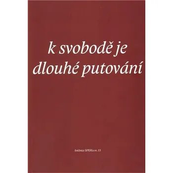 K svobodě je dlouhé putování