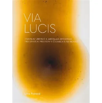 Via Lucis Stanislav Libenský a Jaroslava Brychtová pro sakrální prostory v Čechách a na