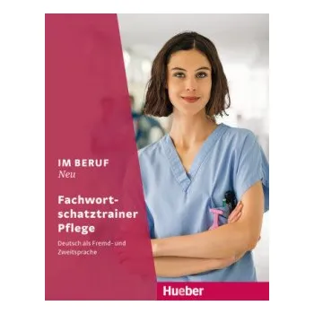 Německý jazyk Im Beruf Neu Fachwortschatztrainer - Pflege