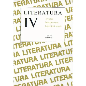 Literatura IV. Výklad - Výklad textů, interpretace, literární teorie