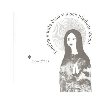 Poezie Tančím v kole času v lásce hledám spásu