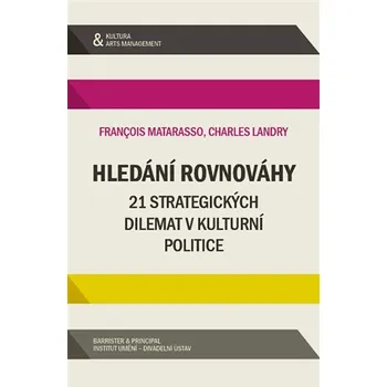 Hledání rovnováhy - 21 strategických dilemat v kulturní politice