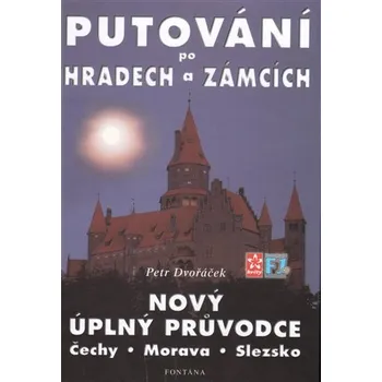Kniha Putování po hradech a zámcích - Nový úplný průvodce Čechy, Morava, Slezsko