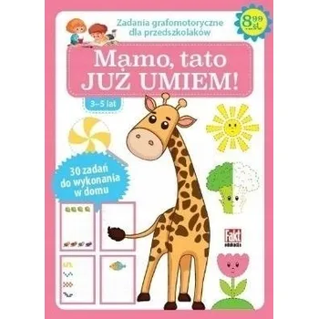 MAMO TATO JUŻ UMIEM opowiadanie na dobranoc o nauce nowych rzeczy książeczki o umiejętnościach dla maluchów czytanka o codziennych osiągnięciach dziecka książki dla przedszkolaków o pierwszych 1 / 2022