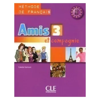 Francouzský jazyk Amis et compagnie 3: Livre de l´éleve