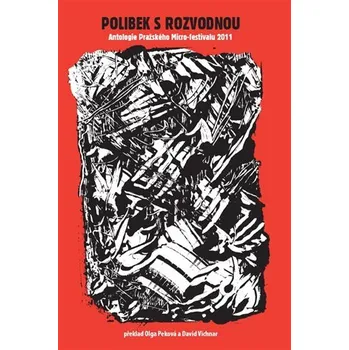 Poezie Polibek s rozvodnou: Antologie Pražského Micro-festivalu 2011