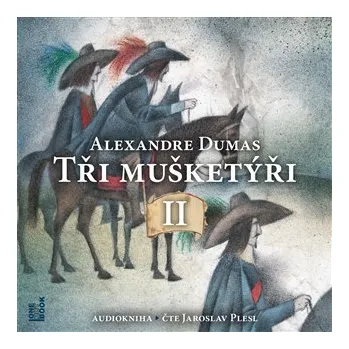 Tři mušketýři II. díl - 2 CDmp3 (Čte Jaroslav Plesl)