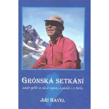 Grónská setkání aneb opřít se dá o cepín, o pádlo i o berle