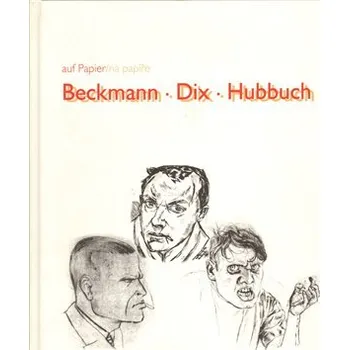 Umění Beckmann/Dix/Hubbuch