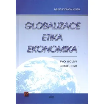 Kniha Globalizace, etika, ekonomika