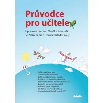 Průvodce pro učitele k pracovní učebnici Člověk a jeho svět se Zetíkem pro 1. ročník základní školy