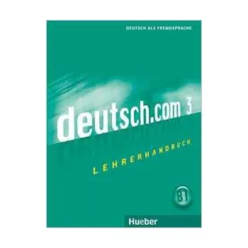 Německý jazyk Deutsch.com 3: Lehrerhandbuch