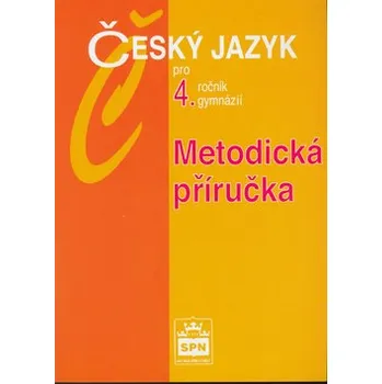 Český jazyk pro 4.ročník gymnázií - Metodická příručka