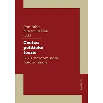 Cestou politické teorie - K 70. narozeninám Milana Znoje
