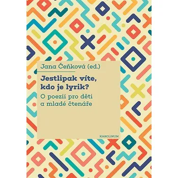 Jestlipak víte, kdo je lyrik? - O poezii pro děti a mladé čtenáře