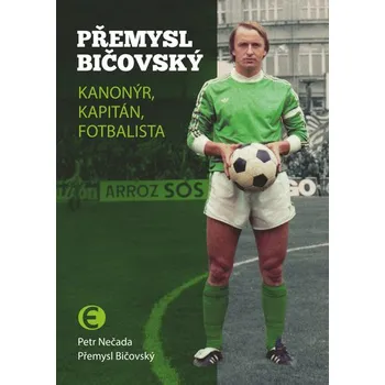 Přemysl Bičovský - Kanonýr, kapitán, fotbalista