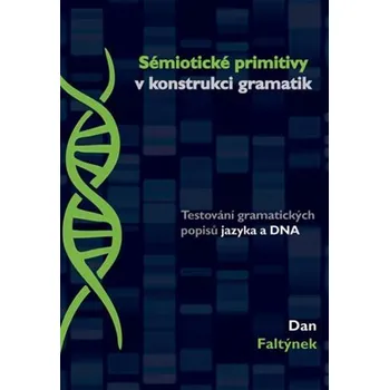 Příroda Sémiotické primitivy v konstrukci gramatik - Testování gramatických popisů jazyka a DNA