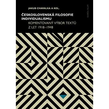 Československá filosofie individualismu - Komentovaný výbor textů z let 1918–1948