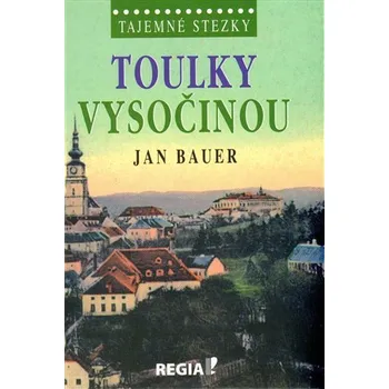Tajemné stezky - Toulky Vysočinou