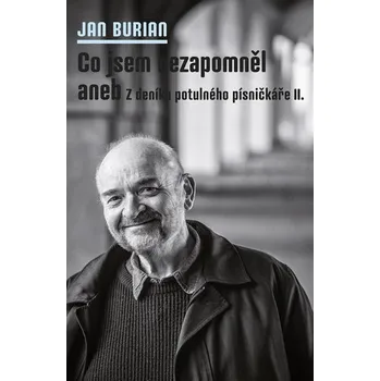 Literární biografie Co jsem nezapomněl aneb Z deníku potulného písničkáře II.