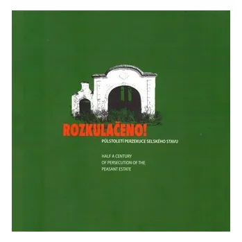 Rozkulačeno! - Půlstoletí perzekuce selského stavu