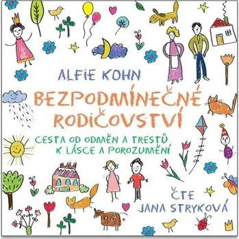 Bezpodmínečné rodičovství - Cesta od odměn a trestů k lásce a porozumění - CDmp3 (Čte Jana Stryková)