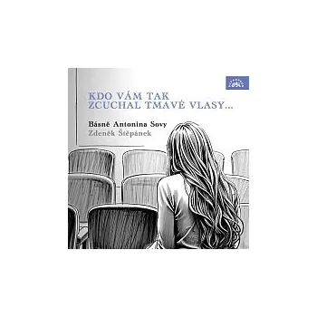 Hudba Zdeněk Štěpánek – Kdo vám tak zcuchal tmavé vlasy... Básně Antonína Sovy