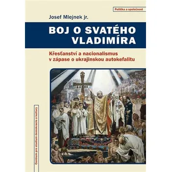 Boj o svatého Vladimíra - Křesťanství a nacionalismus v zápase o ukrajinskou autokefalitu