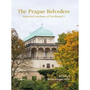 The Prague Belvedere - Imperial Lusthaus of Ferdinand I