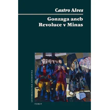 Gonzaga aneb Revoluce v Minas